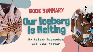 Our Iceberg Is Melting by Holger Rathgeber and John Kotter | Book Summary