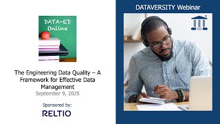 Data Ed Online: Engineering Data Quality A Framework for Effective Data Management