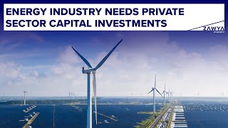 MENA energy industry needs private sector capital investments