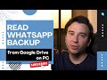 How to Read WhatsApp Backup from Google Drive on PC?