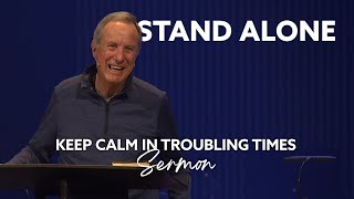 Keep Calm in Troubling Times ft. Bob Russell | Stand Alone [Sermon]