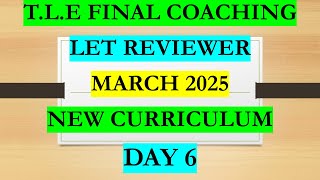 TLE I March 2025 LET I NEW CURRICULUM I FINAL COACHING I DAY 6 I