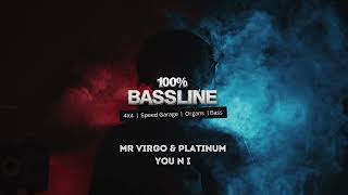 100% BASSLINE | MR VIRGO \u0026 PLATINUM - YOU N I | HQ