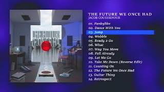 Jacob Coughenour - The Future We Once Had (Full Album)