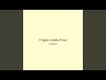 Fragile Lullaby Pulse