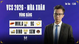 Bình Luận VCS: MVK.A vs 9G | DINO vs SGW | VCS 2026 - MÙA XUÂN