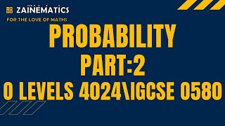 PROBABILITY PART 2 OLEVELS MATHS O LEVELS MATHS 4024 IGCSE 0580