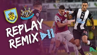 CLARETS SHOW FIGHT | REPLAY REMIX | Burnley v Newcastle 2019/20