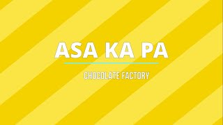 Chocolate Factory - Asa ka pa (Lyrics)♫