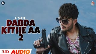 Dabda kithe aa 2(official video) R Nait -mixsingh - harmangill - Raj Sharma | New Punjabi song 2022