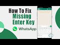 How To Fix Missing Enter Key In Whatsapp