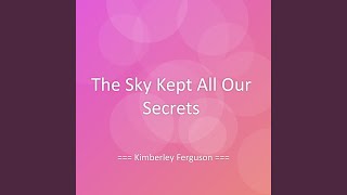 The Sky Kept All Our Secrets