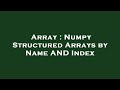 Array : Numpy Structured Arrays by Name AND Index