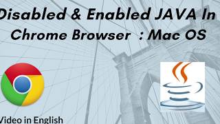 How to disabled and enabled JAVA in Chrome Browser : MacOS : In English