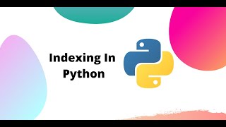 Fundamentals In Python Programming PART 2 - 10.Python Indexing Advanced