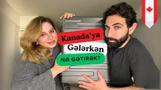 Kanada’ya gələrkən çamadana nələr yiğaq? Nələr gətirməliyik?