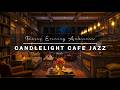 Candlelight Café Jazz ☕ Rainy Evening Ambience & Gentle Piano for Unwinding