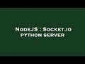 NodeJS : Socket.io python server
