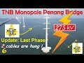 New ! 6 Cables 275kV have crossed over Penang Bridge ! TNB Monopole Power Penang Bridge progress