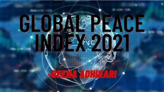 GLOBAL PEACE INDEX 2021 || DESCRIPTION BY BEENA ADHIKARI.