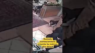 Rusiyada azərbaycanlılarla ermənilər bu mahnıya görə dalaşdı