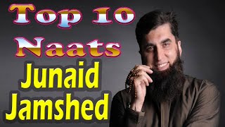 Top 10 Naats of Junaid Jamshed | Best 10 Naats Ever | Best Naat Collection | Junaid Jamshed Naat