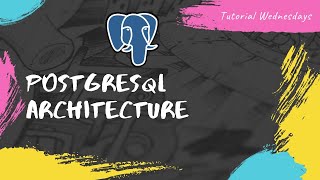 Tutorial 02-PostgreSQL Database Architecture