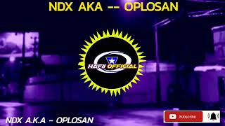 NDX AKA -LAGU OLD- OPLOSAN