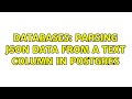 Databases: Parsing JSON data from a text column in Postgres (2 Solutions!!)