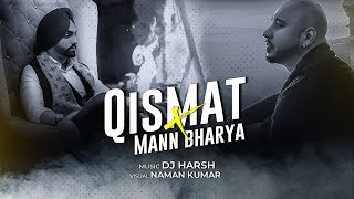 Qismat X Mann Bharya | Dj Harsh | B praak | Naman Kumar