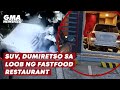 SUV, dumiretso sa loob ng fastfood restaurant | GMA News Feed