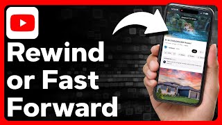 How To Fast Forward Or Rewind A Video On YouTube