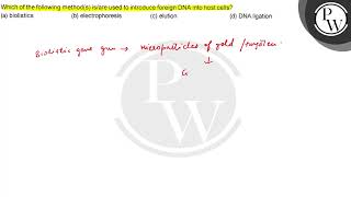 Which of the following method(s) is/are used to introduce foreign D...