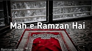 Ramadan Best Special Nasheed | slowed Rewerb  Mah e Ramzan Hai | 2025