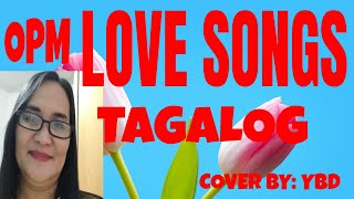 OPM LOVE SONGS PLAYLIST/OPM ROMANTIC LOVE SONGS/BEST LOVE SONGS OF ALL TIME/SUNG BY:YBD 🎤🎧🎤🎤