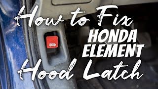 How to Fix Honda Element Hood Latch Pull Not Hard!!