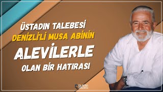 Üstadın Talebesi Denizli'li Musa Abinin Alevilerle Olan Bir Hatırası