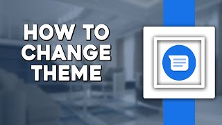 How To Change Google Messages Theme (Quick Tutorial)