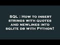 SQL : How to insert strings with quotes and newlines into sqlite db with Python?