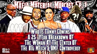 MAFIA MATERIAL MOBCAST EP. #1: WHO IS TAMMY COWINS?  BIG MEECH SNITCH ALLEGATIONS EXPOSED \u0026  MORE