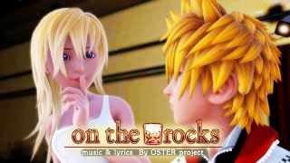 [KH MMD] Roxas \u0026 Naminé - On the Rocks