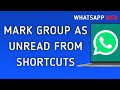How To Mark A Group As Unread From Shortcuts On WhatsApp Web On PC (New Update)