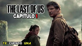 The Last Of Us: Capitulo 1 | EN 10 MINUTOS | Resumen