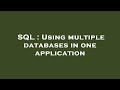 SQL : Using multiple databases in one application