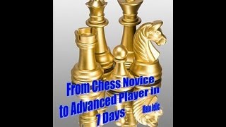 From Chess Novice to Advanced Player in 7 Day + Bonus
