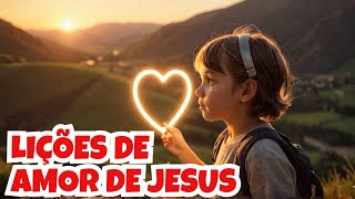 5 Lições de Amor que Jesus Ensina às Crianças!