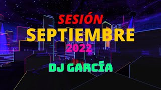 SESIÓN SEPTIEMBRE 2022 - DJ GARCÍA (Reggaetón, Dembow, Comercial, Techno, Flamenco...)