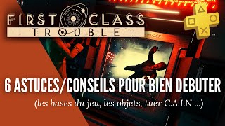 First Class Trouble - 6 ASTUCES ET CONSEILS pour bien DÉBUTER (Guide FR)