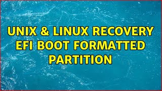 Unix & Linux: Recovery EFI boot formatted partition