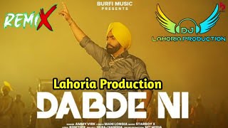 Dabde Ni Ammy Virk Dhol Remix DJ King by lahoria production letest Punjabi song 2022